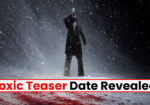 Toxic Teaser Date Revealed