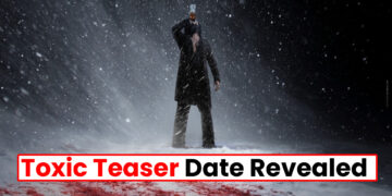 Toxic Teaser Date Revealed